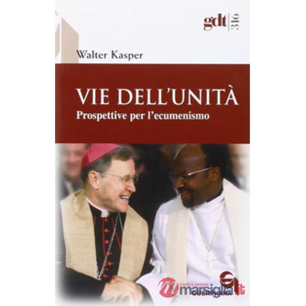 Vie dell'unità. Prospettive per l'ecumenismo
