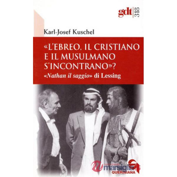 «L'ebreo, il cristiano e il musulmano s'incontrano?» «Nathan il saggio» di Lessing