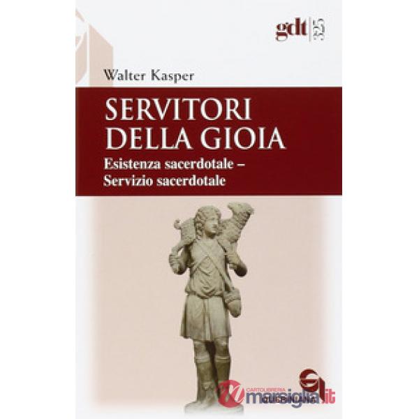 Servitori della gioia. Esistenza sacerdotale. Servizio sacerdotale