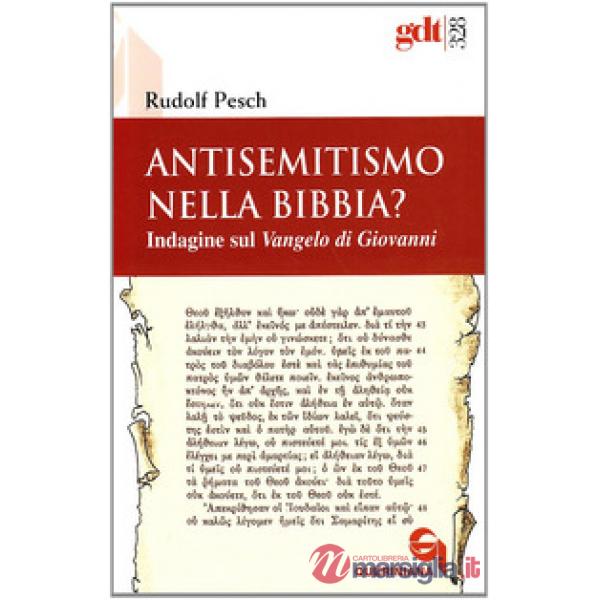 Antisemitismo nella Bibbia? Indagine sul Vangelo di Giovanni
