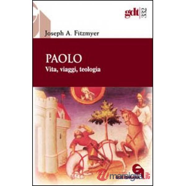 Paolo. Vita, viaggi, teologia