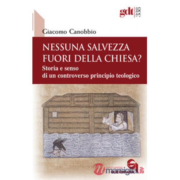 Nessuna salvezza fuori della Chiesa? Storia e senso di un controverso principio teologico