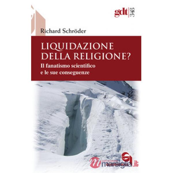 Liquidazione della religione? Il fanatismo scientifico e le sue conseguenze