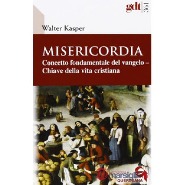 Misericordia. Concetto fondamentale del Vangelo. Chiave della vita cristiana