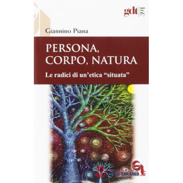 Persona, corpo, natura. Le radici di un'etica «situata»