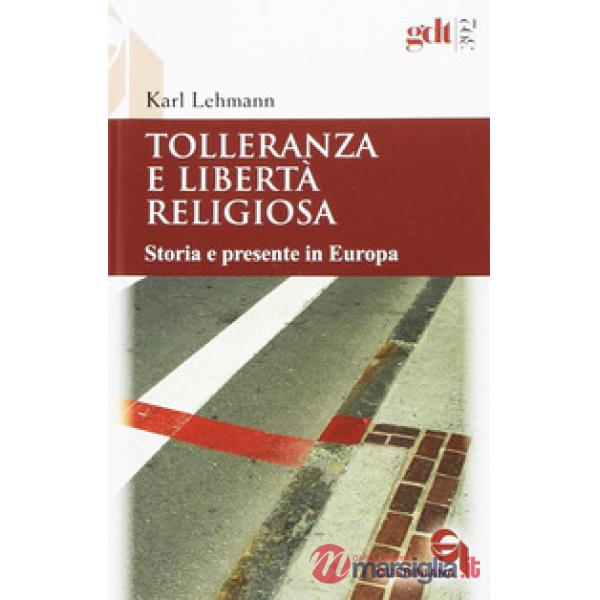 Tolleranza e libertà religiosa. Storia e presente in Europa