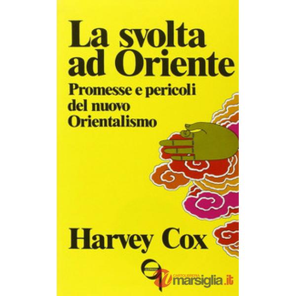 Svolta ad Oriente. Promesse e pericoli del nuovo orientalismo (La)