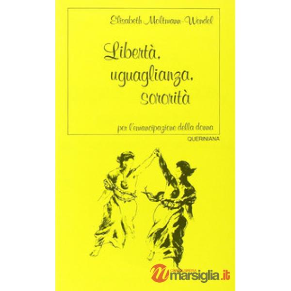 Libertà, uguaglianza, sororità. Per l'emancipazione della donna