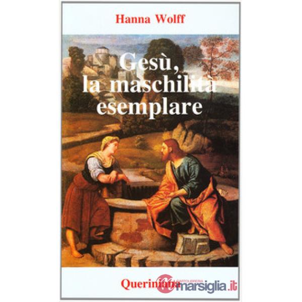 Gesù, la maschilità esemplare. La figura di Gesù secondo la psicologia del profondo