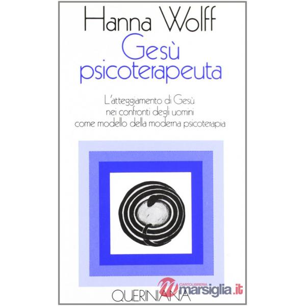 Gesù psicoterapeuta. L'atteggiamento di Gesù nei confronti degli uomini come modello della moderna psicoterapia