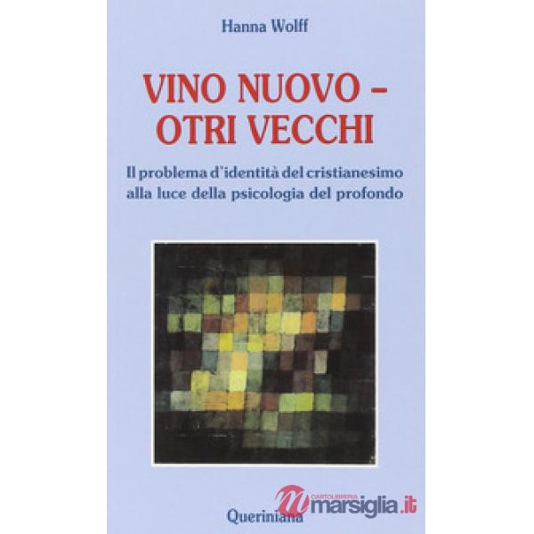 Vino nuovo, otri vecchi. Il problema d'identità del cristianesimo alla luce della psicologia del profondo