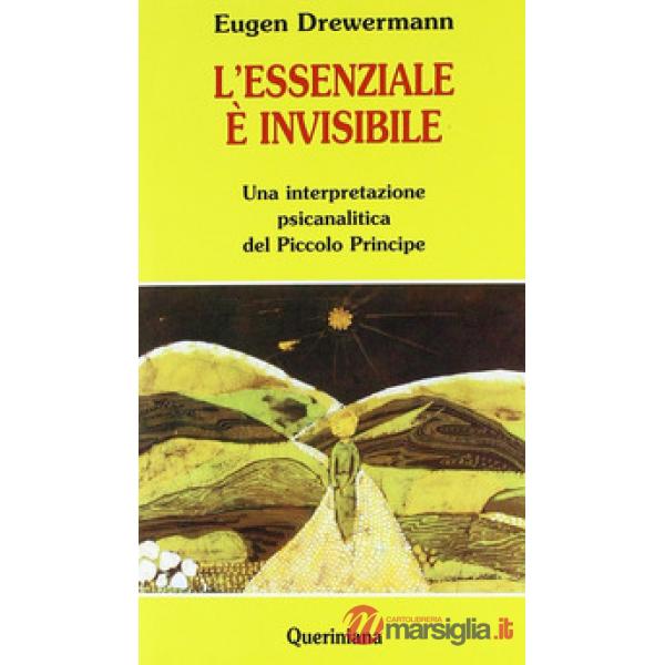Essenziale è invisibile. Una interpretazione psicanalitica del Piccolo principe (L')
