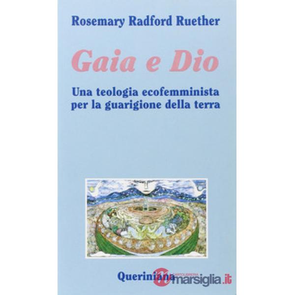 Gaia e Dio. Una teologia ecofemminista per la guarigione della terra