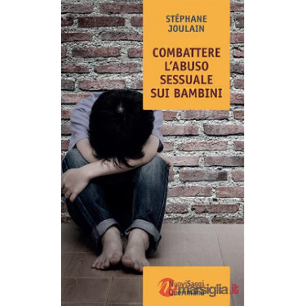 Combattere l'abuso sessuale sui bambini. Chi abusa? Perché? Come curare?