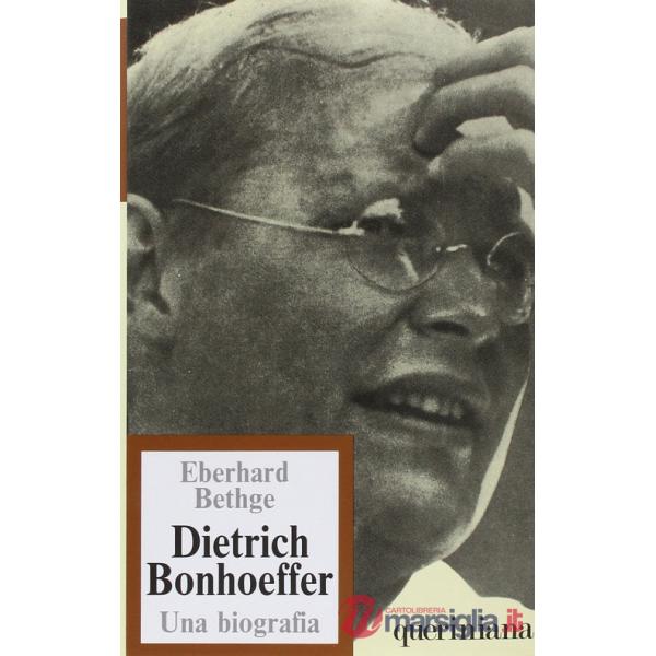 Dietrich Bonhoeffer. Teologo cristiano contemporaneo. Una biografia