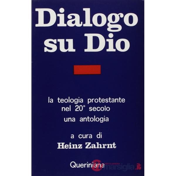 Dialogo su Dio. La teologia protestante nel XX secolo. Una antologia
