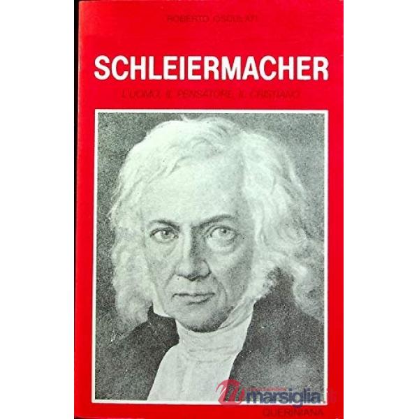 Schleiermacher. L'uomo, il pensatore, il cristiano