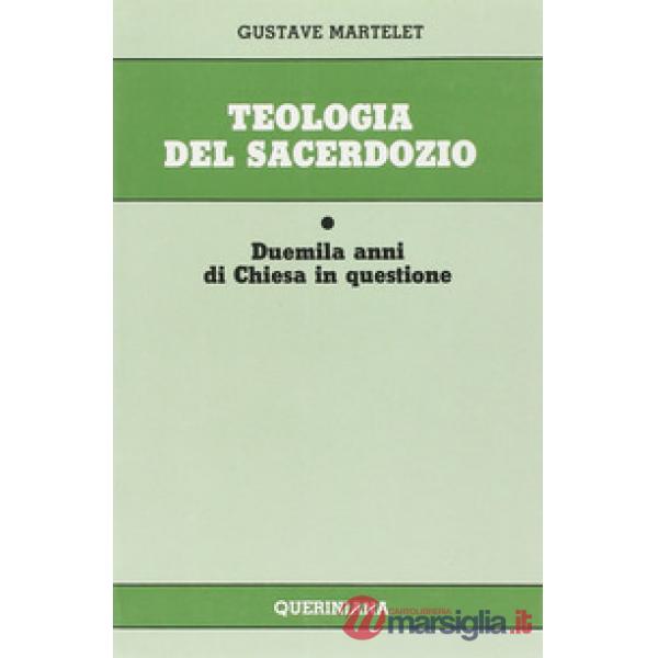Teologia del sacerdozio. Duemila anni di Chiesa in questione