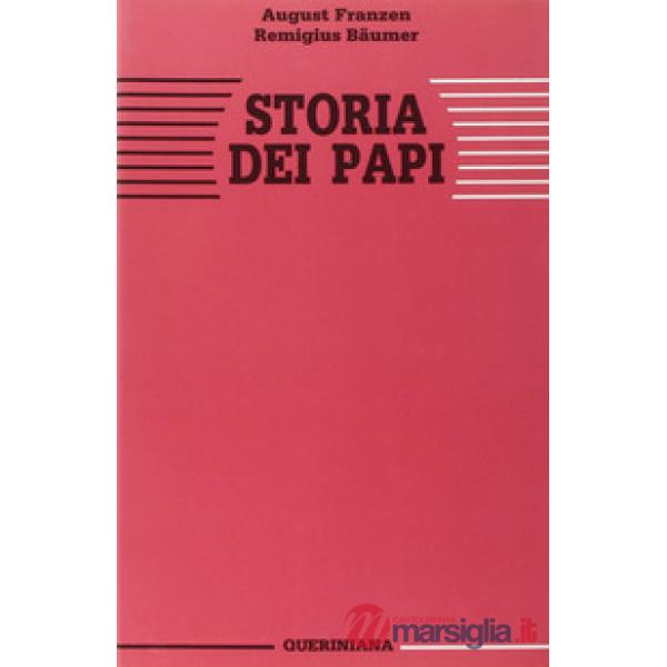 Storia dei papi. La missione di Pietro nella sua essenza e nella sua realizzazione storica attraverso la Chiesa