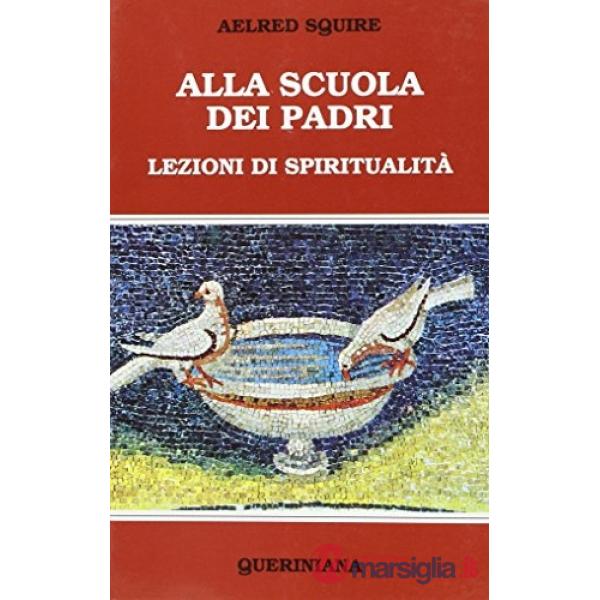 Alla scuola dei padri. Lezioni di spiritualità