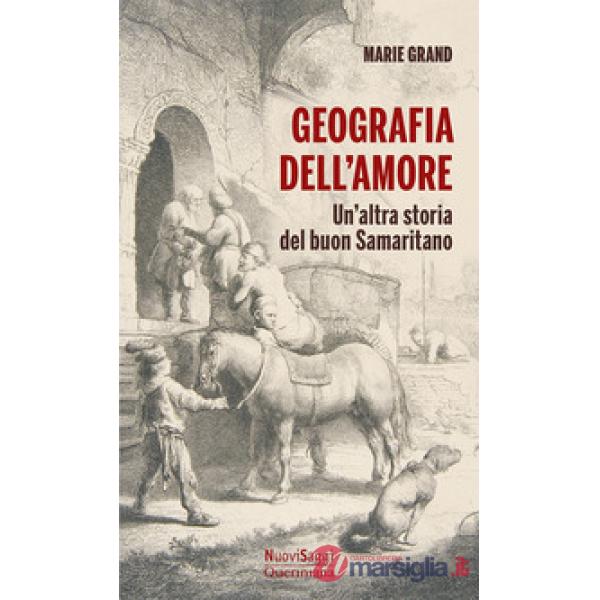 Geografia dell'amore. Un'altra storia del buon samaritano