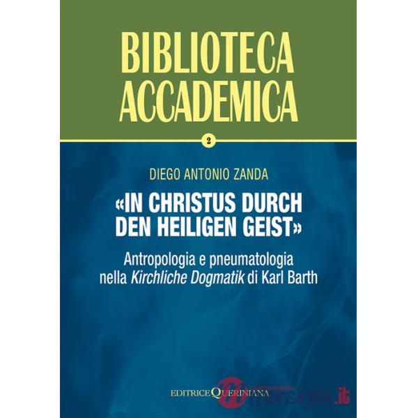 «In Christus durch den Heiligen Geist». Antropologia e pneumatologia nella «Kirchliche Dogmatik» di Karl Barth