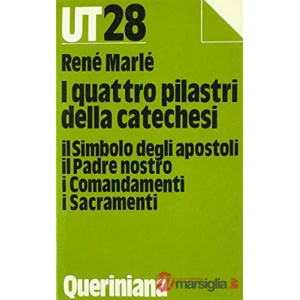 Quattro pilastri della catechesi. Istruzioni su il simbolo degli apostoli, il padre nostro, i comandamenti, i sacramenti (I)
