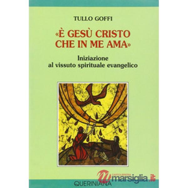 «È Gesù Cristo che in me ama». Iniziazione al vissuto spirituale evangelico