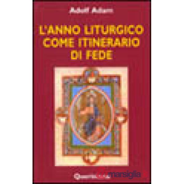 Anno liturgico come itinerario di fede (L')