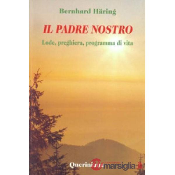 Padre nostro. Lode, preghiera, programma di vita (Il)