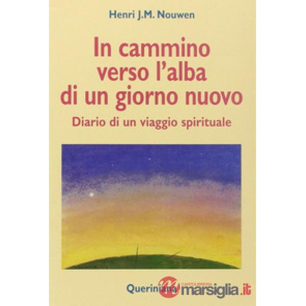 In cammino verso l'alba di un nuovo giorno. Diario di un viaggio spirituale