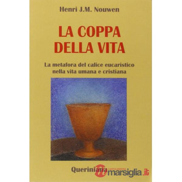 Coppa della vita. La metafora del calice eucaristico nella vita umana e cristiana (La)
