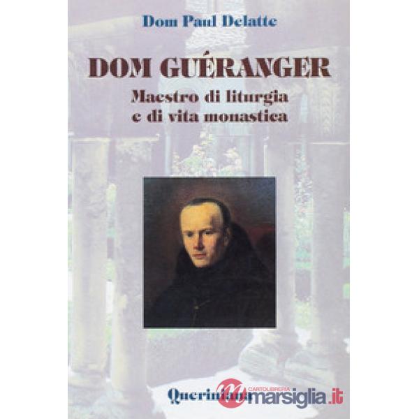 Dom Guéranger. Maestro di liturgia e di vita monastica