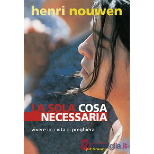 Sola cosa necessaria. Vivere una vita di preghiera (La)