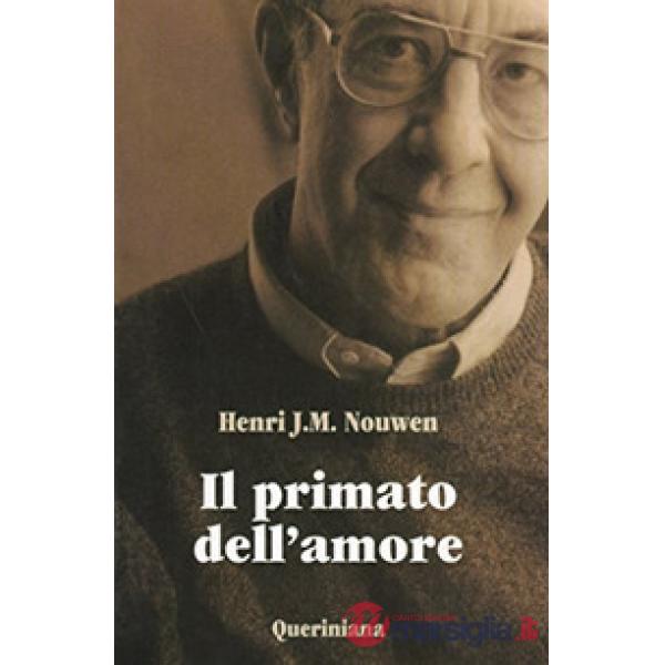 Primato dell'amore. Scritti scelti (Il)