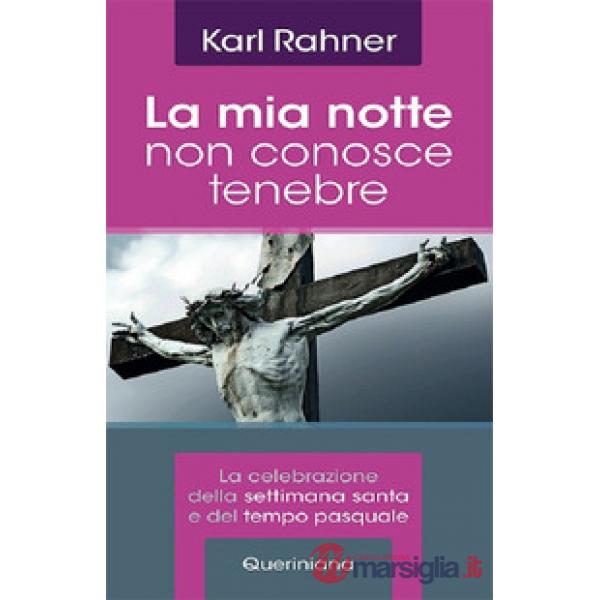Mia notte non conosce tenebre. La celebrazione della Settimana santa e del tempo pasquale (La)