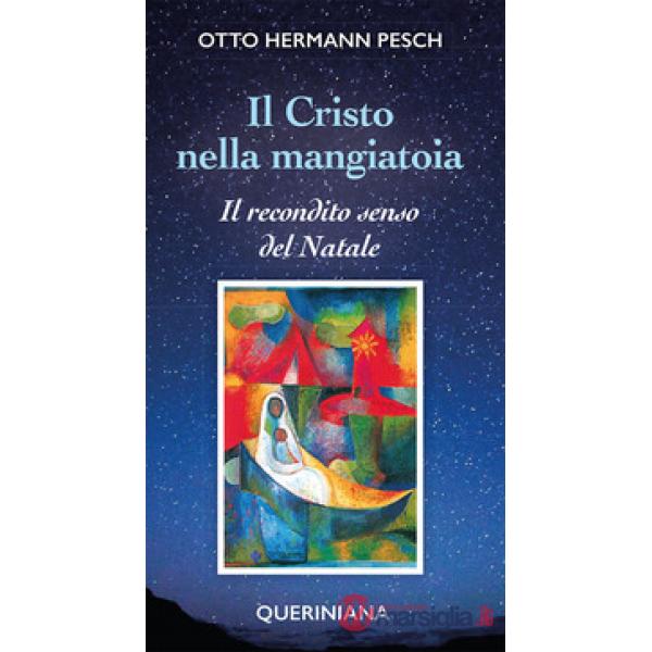 Cristo nella mangiatoia. Il recondito senso del Natale (Il)