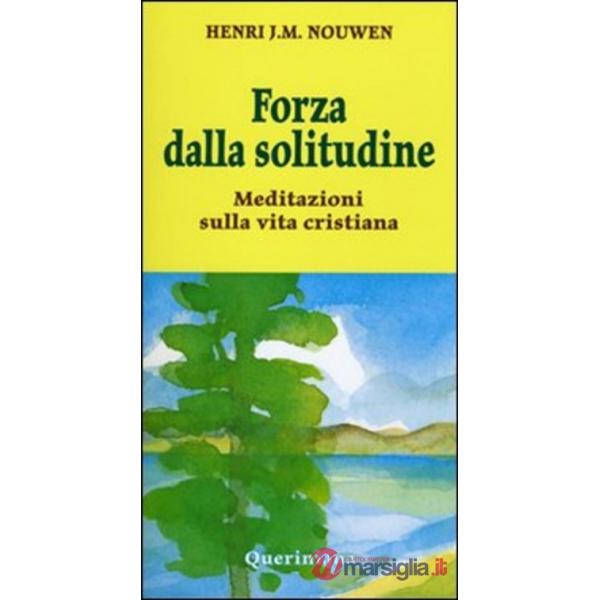 Forza dalla solitudine. Meditazioni sulla vita cristiana