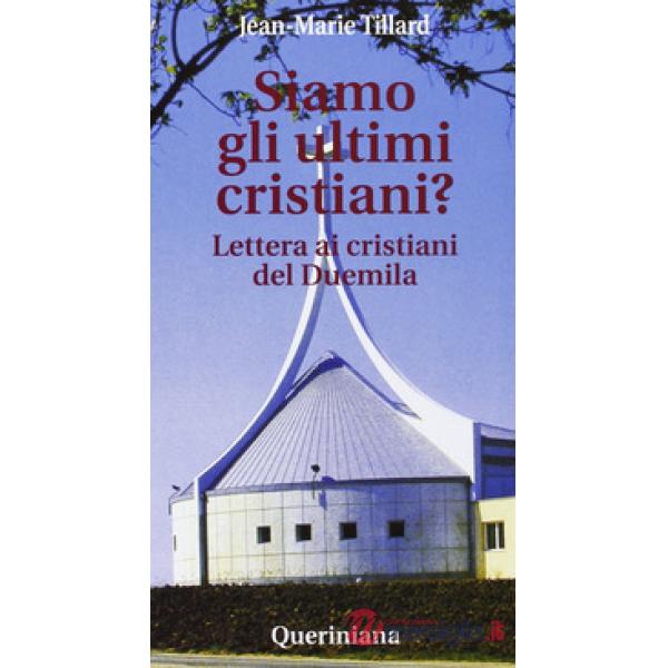 Siamo gli ultimi cristiani? Lettera ai cristiani del Duemila