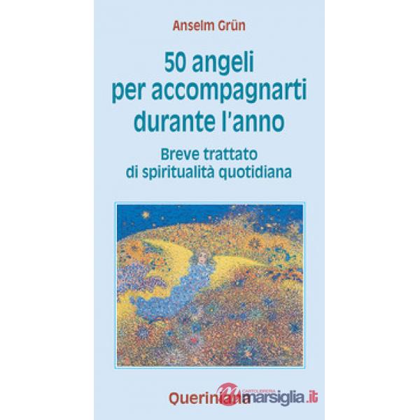 Cinquanta angeli per accompagnarti durante l'anno. Breve trattato di spiritualità quotidiana