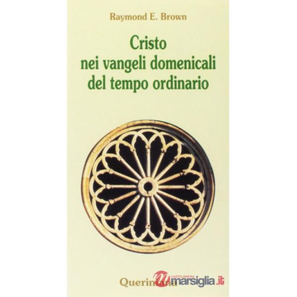 Cristo nei vangeli domenicali del tempo ordinario. Note e commenti ai brani evangelici delle domeniche del tempo ordinario nel c