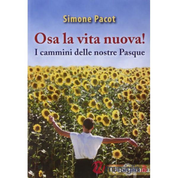Evangelizzazione del profondo (L'). Vol. 3: Osa la vita nuova! I cammini delle nostre Pasque