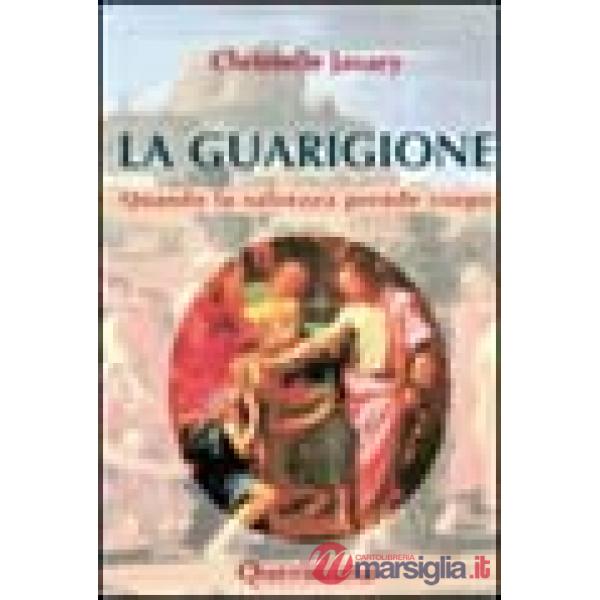 Guarigione. Quando la salvezza prende corpo (La)