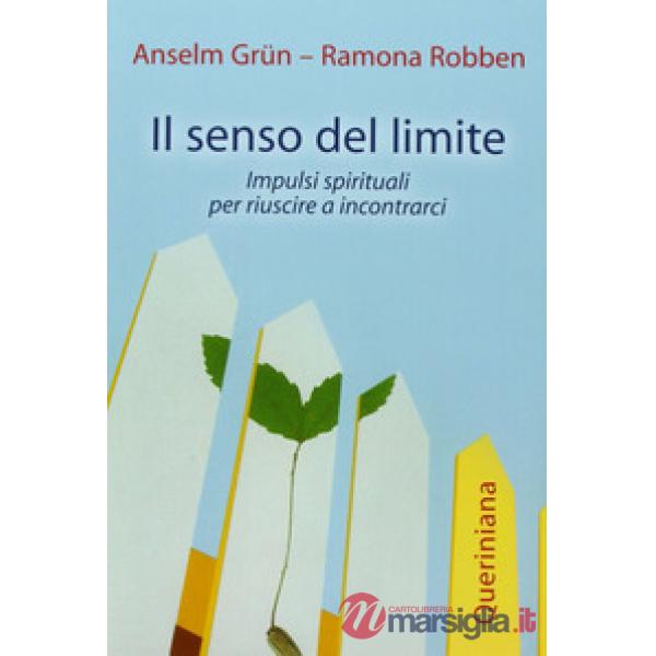 Senso del limite. Impulsi spirituali per riuscire a incontrarci (Il)