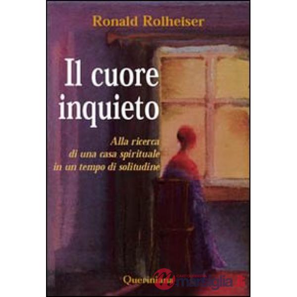 Cuore inquieto. Alla ricerca di una casa spirituale in un tempo di solitudine (Il)