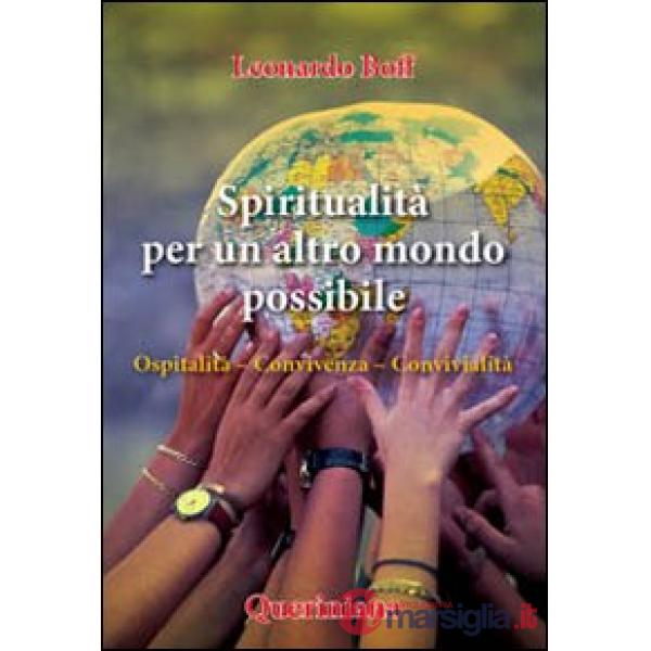 Spiritualità per un altro mondo possibile. Ospitalità, convivenza, convivialità