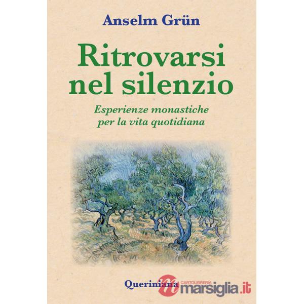 Ritrovarsi nel silenzio. Esperienze monastiche per la vita quotidiana