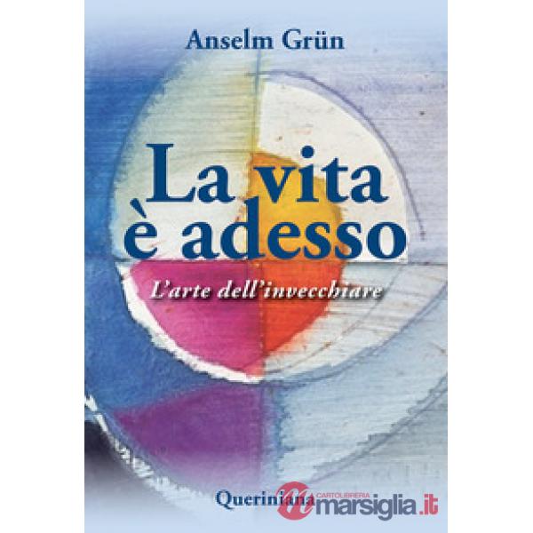 Vita è adesso. L'arte dell'invecchiare (La)