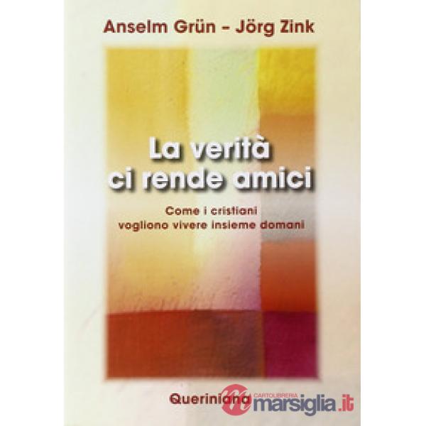 Verità ci rende amici. Come i cristiani vogliono vivere insieme domani (La)