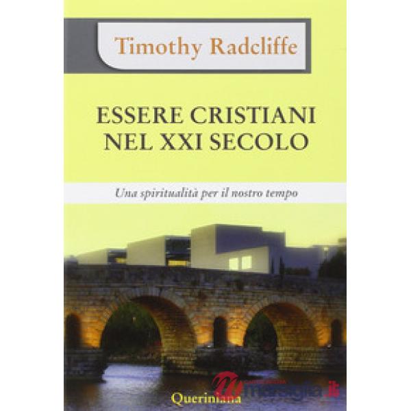 Essere cristiani nel XXI secolo. Una spiritualità per il nostro tempo